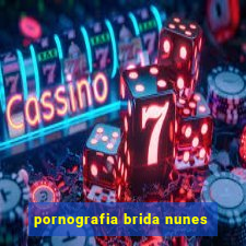 pornografia brida nunes